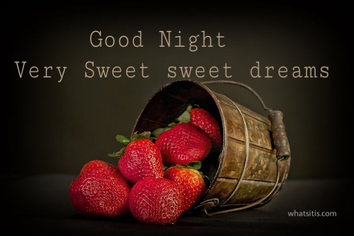 Good night sweet sweet dreams 