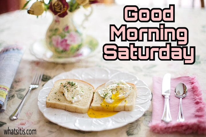 Good morning saturday image with breakfast 