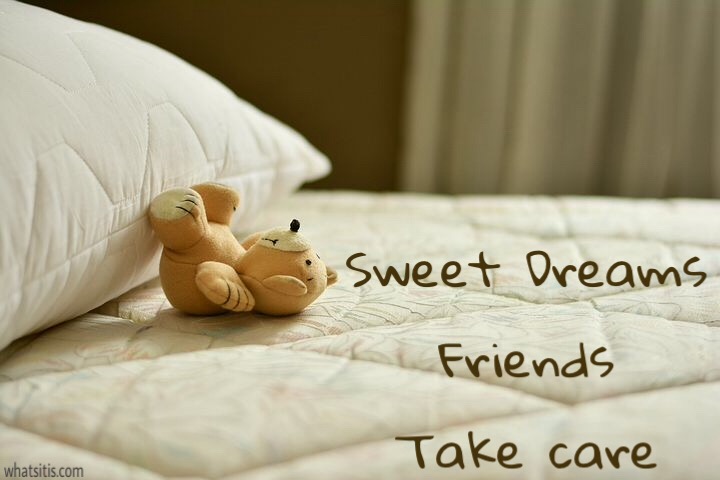Sweet dreams friends take care 