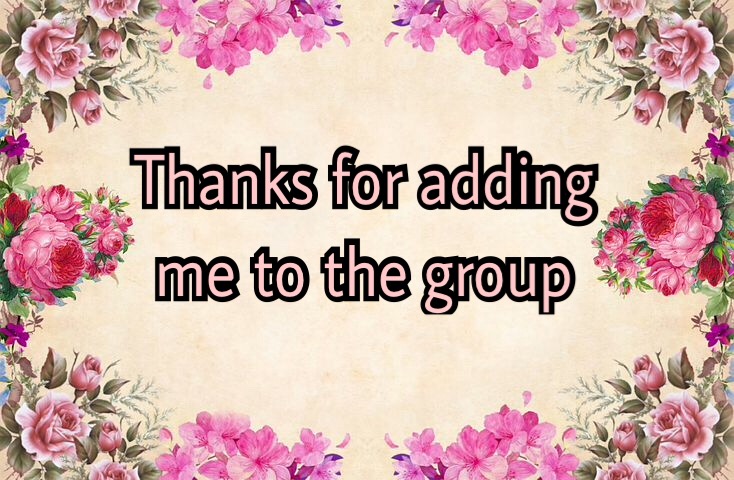 thanks for adding me to the group image