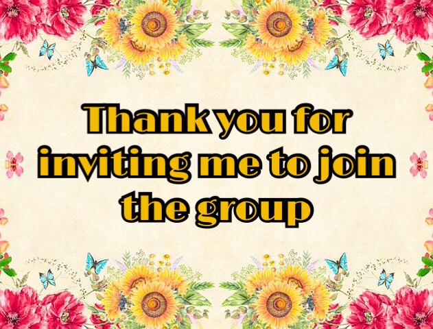 thank you for inviting me to join the group