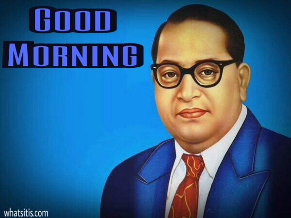 Dr Babasaheb Ambedkar Good Morning Images & Jai Bhim Good Morning