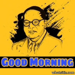 Dr Babasaheb Ambedkar Good Morning Images Photos Wallpapers With Jai Bhim Good Morning Images Download